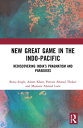 New Great Game in the Indo-Pacific Rediscovering India’s Pragmatism and Paradoxes【電子書籍】[ Bawa Singh ]