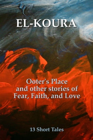 Ooter's Place and Other Stories of Fear, Faith, and Love