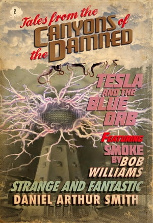 Tales from the Canyons of the Damned: No. 2【電子書籍】[ Daniel Arthur Smith ]