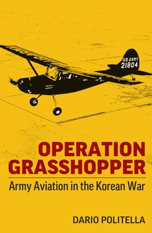 ŷKoboŻҽҥȥ㤨Operation Grasshopper Army Aviation in the Korean WarŻҽҡ[ Dario Politella ]פβǤʤ146ߤˤʤޤ