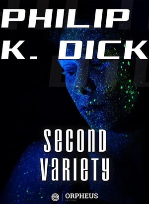 Second VarietyŻҽҡ[ Philip K. Dick ]