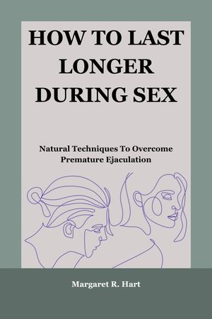 HOW TO LAST LONGER DURING SEX