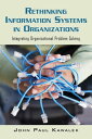 Rethinking Information Systems in Organizations Integrating Organizational Problem Solving【電子書籍】 John Paul Kawalek