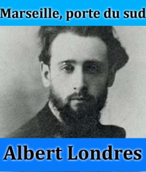 Marseille, porte du sud【電子書籍】[ Albert Londres ]