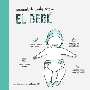 Manual de instrucciones: el beb? Con ilustraciones de Catalina Pl?【電子書籍】[ AA. VV. ]