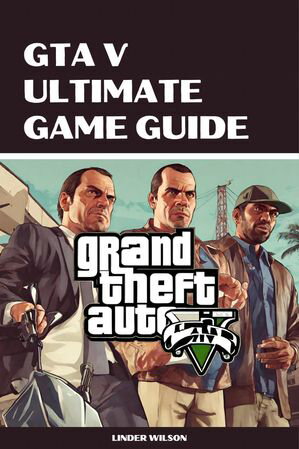 GTA V Ultimate Game Guide