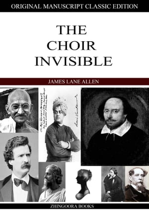 The Choir Invisible【電子書籍】[ James Lane Allen ]