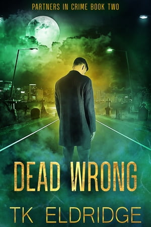 Dead Wrong【電子書籍】[ TK Eldridge ]
