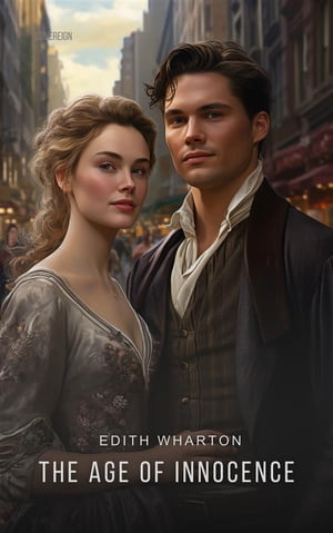 The Age of Innocence【電子書籍】[ Edith Wharton ]