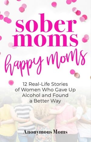 Sober Moms, Happy Moms