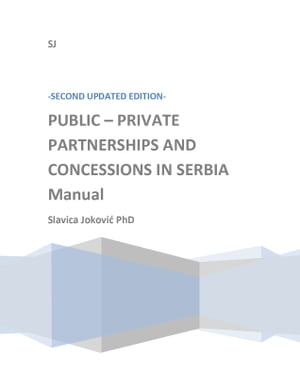 PUBLIC-PRIVATE PARTNERSHIPS AND CONCESSIONS IN SERBIA SECOND UPDATED EDITION Manual