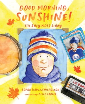 Good Morning, Sunshine The Joey Moss Story【電子書籍】 Lorna Schultz Nicholson