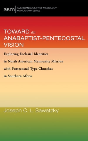 Toward an Anabaptist-Pentecostal Vision