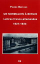 Un normalien ? Berlin Lettres franco-allemandes (1927-1933)【電子書籍】[ Pierre Bertau...