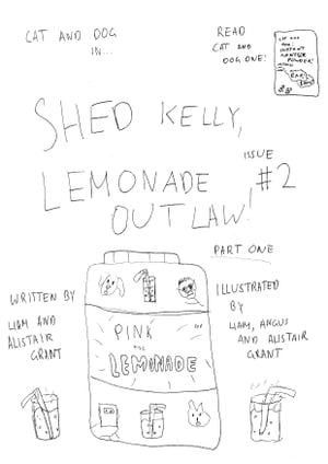 Cat and Dog Issue 2 Part One: Shed Kelly, Lemonade Outlaw Shed Kelly, Lemonade Outlaw【電子書籍】[ Liam Grant ]