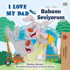 I Love My Dad (English Turkish Bilingual Book) English Turkish Bilingual Collection【電子書籍】[ Shelley Admont ]