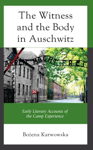 The Witness and the Body in Auschwitz