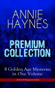 ANNIE HAYNES Premium Collection ? 8 Golden Age Mysteries in One Volume (Crime & Suspense Series) Abbey Court Murder, Blue Diamond, House in Charlton Crescent, Crow Inn's Tragedy, Man with the Dark Beard, Who Killed Charmian Karslake, C