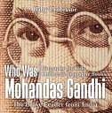 Who Was Mohandas Gandhi : The Brave Leader from India - Biography for Kids Children 039 s Biography Books【電子書籍】 Baby Professor