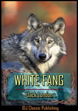 White Fang [Full Classic Illustration]+[New Illustration]+[Free Audio Book Link]+[Active TOC]