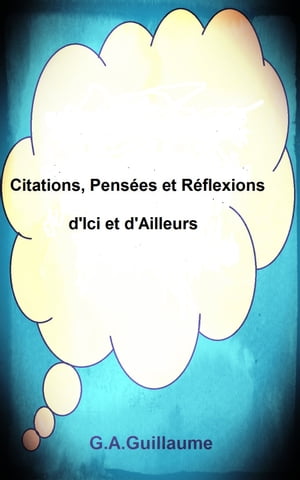 Citations, Pens?es et R?flexions d'Ici et d'Ailleurs