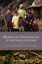 Moroccan Households in the World Economy Labor and Inequality in a Berber Village