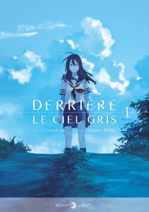 Derrière le ciel gris T01