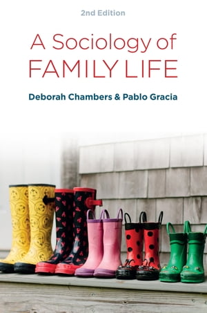 A Sociology of Family Life Change and Diversity in Intimate Relations【電子書籍】 Deborah Chambers