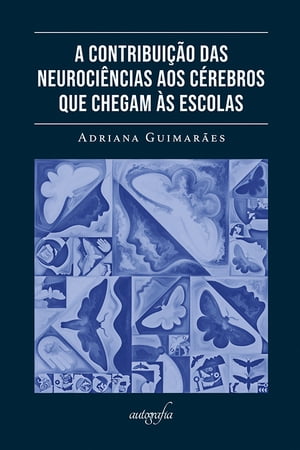 A contribuição das neurociências aos cérebros que chegam às escolas