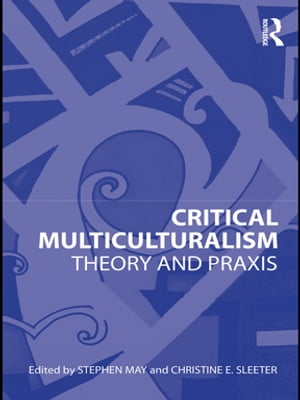 Critical Multiculturalism Theory and Praxis【電子書籍】