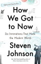 How We Got to Now Six Innovations That Made the Modern World【電子書籍】[ Steven Johns...