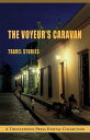 The Voyeur 039 s Caravan Travel Stories【電子書籍】