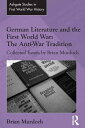 German Literature and the First World War: The Anti-War Tradition Collected Essa...