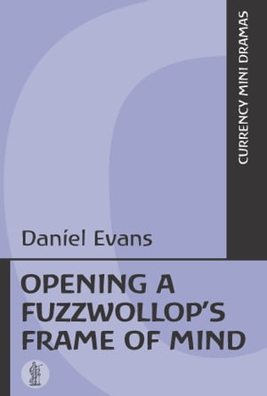 Opening a Fuzzwollop’s Frame of Mind【電子書籍】[ Daniel Evans ]