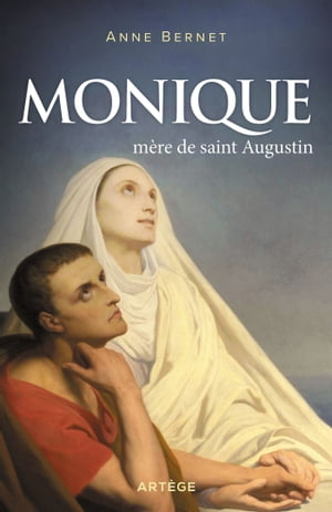 Monique, m re de saint Augustin【電子書籍】 Anne Bernet