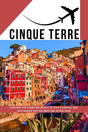 Cinque Terre Travel Guide 2024