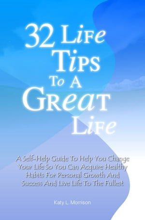 32 Life Tips To A Great Life