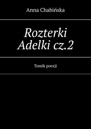 Rozterki Adelki cz.2【電子書籍】 Anna Chabi ska