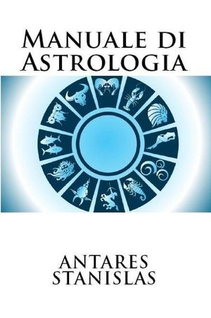 Manuale di Astrologia【電子書籍】[ Antares Stanislas ]