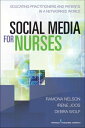 Social Media for Nurses Educating Practitioners and Patients in a Networked World