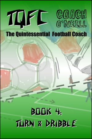 TQFC: Book 4 - Turning & Dribbling