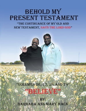 Behold My Present Testament The Continuance of My Old and New Testament, Says th...