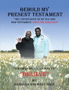 Behold My Present Testament The Continuance of My Old and New Testament, Says th...