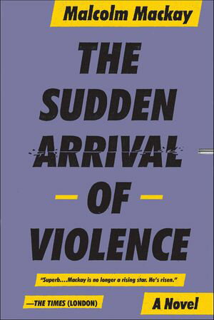 ŷKoboŻҽҥȥ㤨The Sudden Arrival of Violence A NovelŻҽҡ[ Malcolm Mackay ]פβǤʤ16ߤˤʤޤ