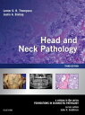 Head and Neck Pathology E-Book A Volume in the Series: Foundations in Diagnostic Pathology【電子書籍】 Lester D. R. Thompson, MD