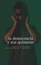 ŷKoboŻҽҥȥ㤨La democracia y sus quimeras Di?logo entre un esc?ptico y un idealistaŻҽҡ[ Rossana Fuentes-Berain ]פβǤʤ300ߤˤʤޤ