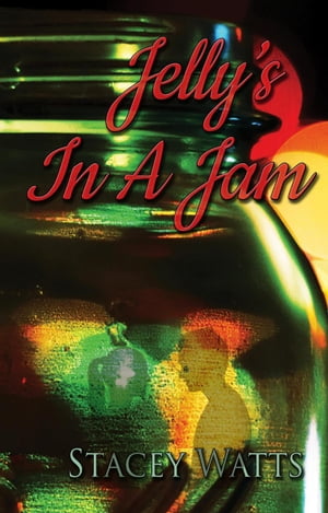 Jelly's In A Jam【電子書籍】[ Stacey Watts