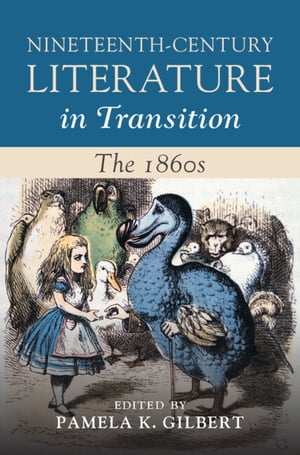 Nineteenth-Century Literature in Transition: The 1860s【電子書籍】