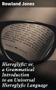 ŷKoboŻҽҥȥ㤨Hieroglyfic: or, a Grammatical Introduction to an Universal Hieroglyfic LanguageŻҽҡ[ Rowland Jones ]פβǤʤ300ߤˤʤޤ