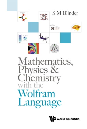 Mathematics, Physics & Chemistry With The Wolfram Language